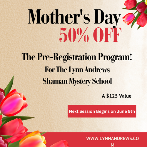 The Lynn Andrews Shaman Mystery School Pre-Registration Program