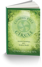 Coming Full Circle: Ancient Teachings for a Modern World & NOW Available as an eBook!